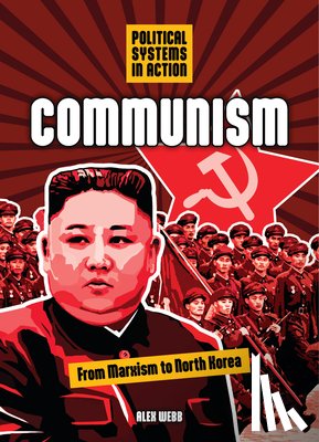 Webb, Alex - Communism: From Marxism to North Korea