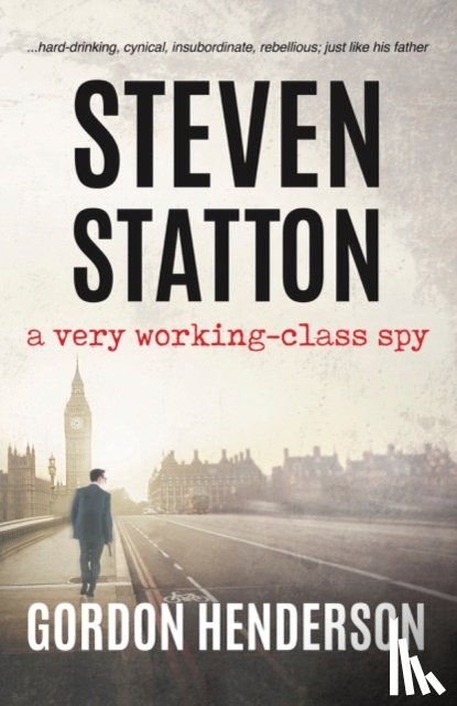 Henderson, Gordon - Steven Statton - a very working-class spy