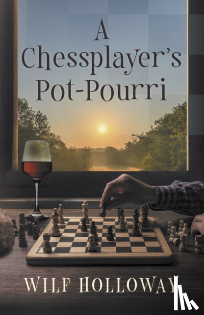 Holloway, Wilf - A Chessplayer's Pot-Pourri
