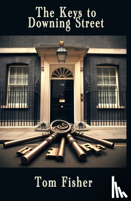 Fisher, Tom - The Keys to Downing Street