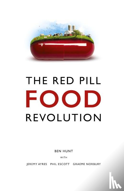 Hunt, Ben - The Red Pill Food Revolution