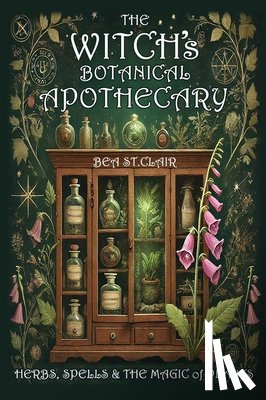 St Clair, Bea - The Witch's Botanical Apothecary