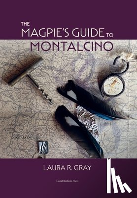 Gray, Laura R. - Gray, L: Magpie's Guide to Montalcino