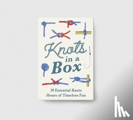 Duriez, Chris - Knots in a Box: 30 Essential Knots; Hours of Timeless Fun