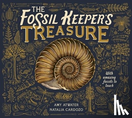 Atwater, Amy - The Fossil Keeper's Treasure: With Amazing Fossils to Touch