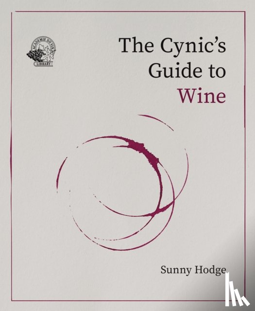 Hodge, Sunny - The Cynic's Guide to Wine