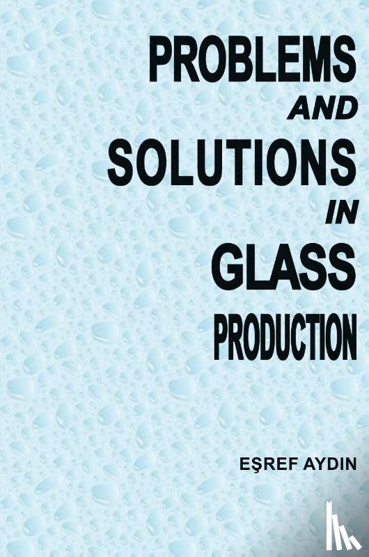 Aydin, E¿ref - Problems and Solutions in Glass ProductIon