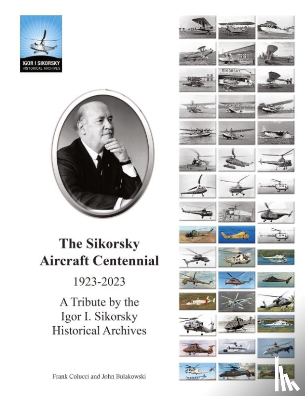 Bulakowski, John, Colucci, Frank, Historical Archives, Igor I Sikorsky - The Sikorsky Aircraft Centennial