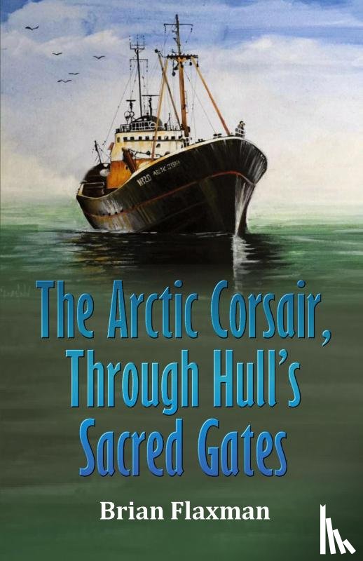 Flaxman, Brian - The Arctic Corsair, Through Hull's Sacred Gates