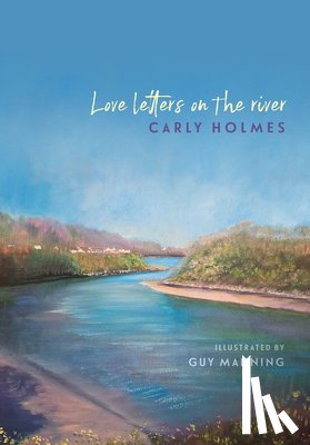 Holmes, Carly - Love Letters on the River