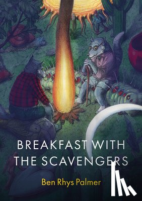 Palmer, Ben Rhys - Breakfast with the Scavengers