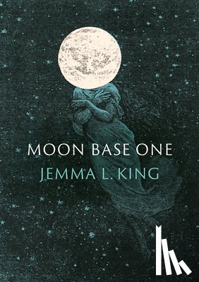King, Jemma L. - Moon Base One