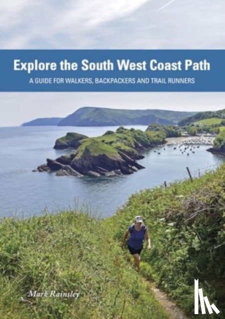 Rainsley, Mark - Explore the South West Coast Path