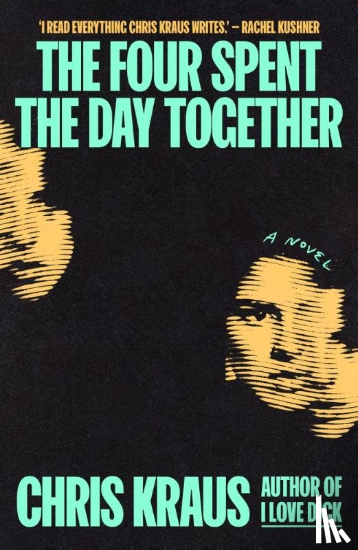 Kraus, Chris - The Four Spent the Day Together