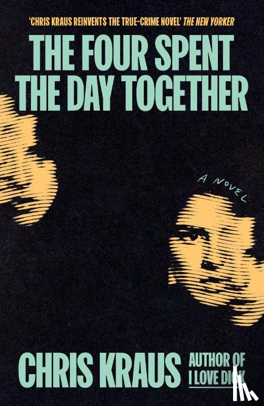 Kraus, Chris - The Four Spent the Day Together