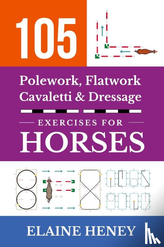 Heney, Elaine - 105 Polework, Flatwork, Cavaletti & Dressage Exercises for Horses