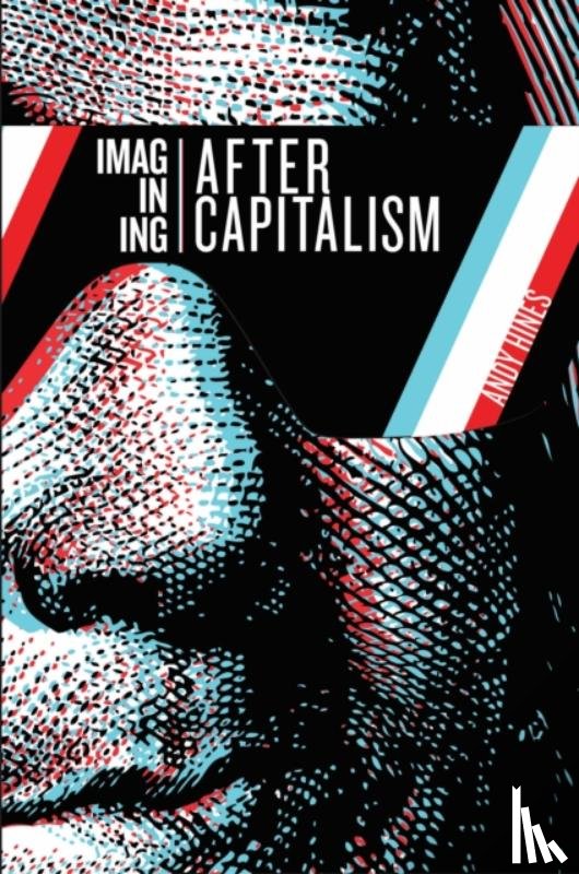 Hines, Andy - Imagining After Capitalism