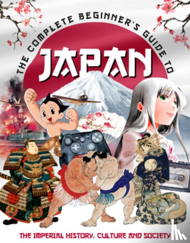 Madden, April - The Complete Beginner's Guide to Japan