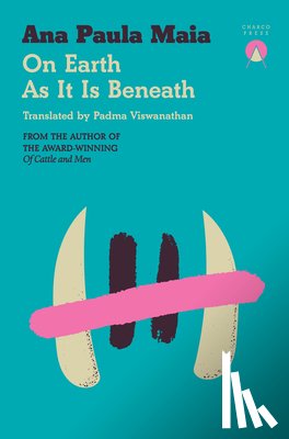 Maia, Ana Paula - On Earth As It Is Beneath
