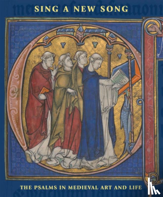 Wieck, Roger S. - Sing a New Song: The Psalms in Medieval Art and Life