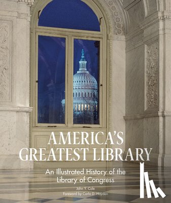 Cole, John Y. - America's Greatest Library: An Illustrated History of the Library of Congress