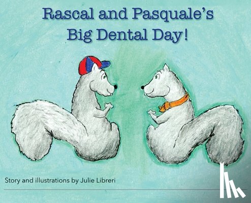 Libreri, Julie - Rascal and Pasquale's Big Dental Day!