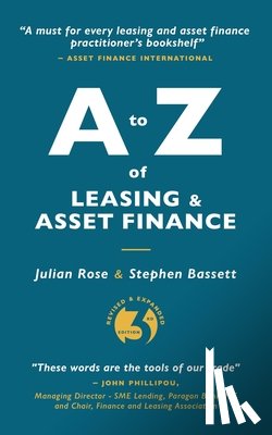 Rose, Julian, Bassett, Stephen - A to Z of Leasing and Asset Finance 3rd edition