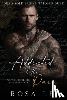 Lee, Rosa - Addicted to the Pain: A Dark Enemies to Lovers Romance