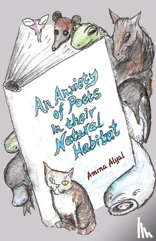 Alyal, Amina - An Anxiety of Poets in their Natural Habitat