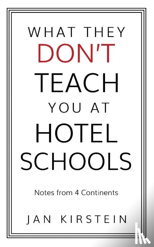 Kirstein, Jan - What They Don't Teach You at Hotel Schools