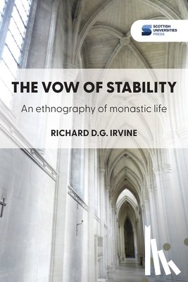 Irvine, Richard D. G. - The vow of stability: An ethnography of monastic life