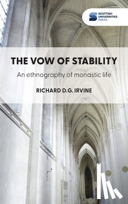 Irvine, Richard D. G. - The vow of stability: An ethnography of monastic life