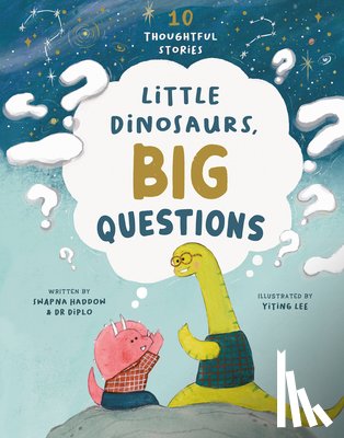 Haddow, Swapna - Little Dinosaurs, Big Questions: 10 Thoughtful Stories