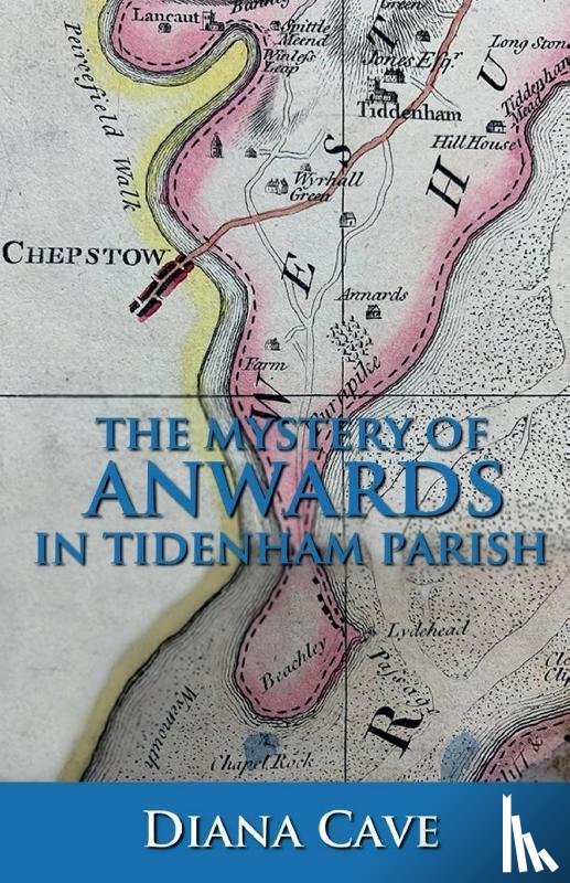 Cave, Diana - The Mystery of Anwards in Tidenham Parish