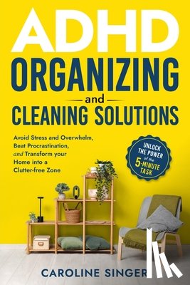 Singer, Caroline - ADHD Organizing and Cleaning Solutions