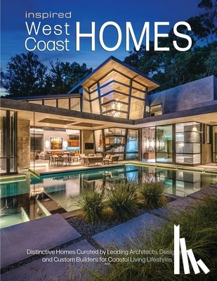 Carabet, Brian - Inspired West Coast Homes: Distinctive Homes Curated by Leading Architects, Designers, and Custom Builders for Coastal Living Lifestyles