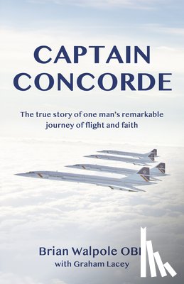 Walpole, Brian, Lacey, Graham - Captain Concorde