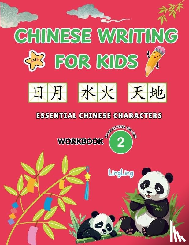 Ling, Ling, Huo, Xinrong - Chinese Writing for Kids - Essential Chinese Characters Workbook 2 (Characters 101-200)