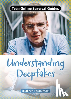 Sanderson, Jennifer - Understanding Deepfakes