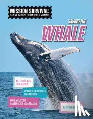 Eason, Katherine - Saving the Whale: Meet Scientists on a Mission, Discover Kid Activists on a Mission, Make a Career in Conservation Your Mission