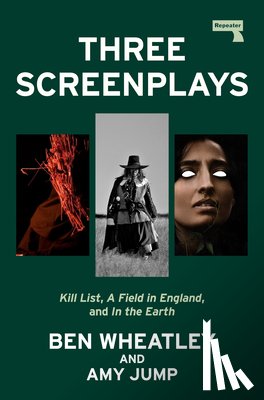 Wheatley, Ben, Jump, Amy - Three Screenplays