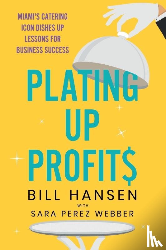 Hansen, Bill, Perez Webber, Sara - Plating Up Profits