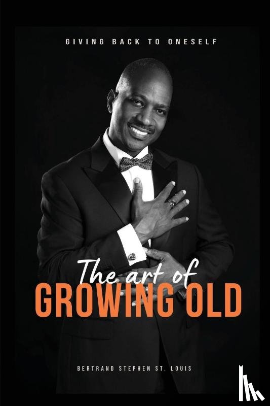 Stephen St Louis, Bertrand - The Art of Growing Old