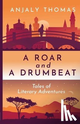 Thomas, Anjaly - A Roar and A Drumbeat