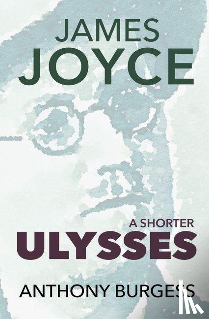 Burgess, Anthony - A Shorter Ulysses