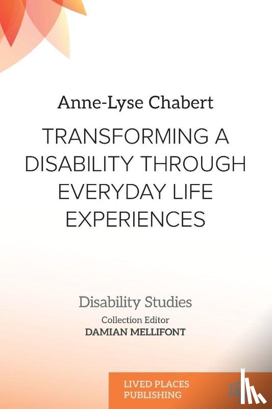 Chabert, Anne-Lyse - Transforming a Disability Through Everyday Life Experiences