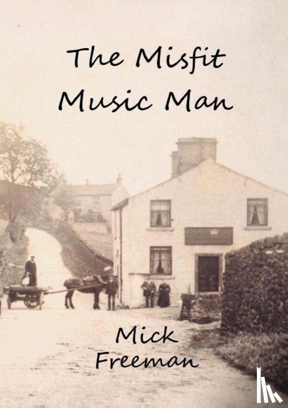 Freeman, Mick - The Misfit Music Man