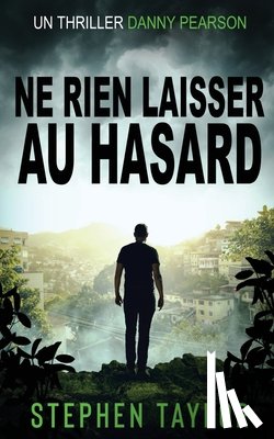 Taylor, Stephen - Ne Rien Laisser au Hasard