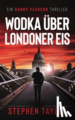Taylor, Stephen - Wodka Über Londoner Eis: German Translation of Vodka Over London ice
