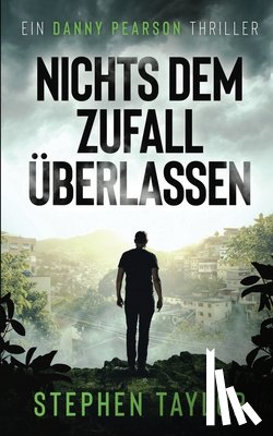 Taylor, Stephen - Nichts dem Zufall überlassen: German Translation of Leave Nothing To Chance